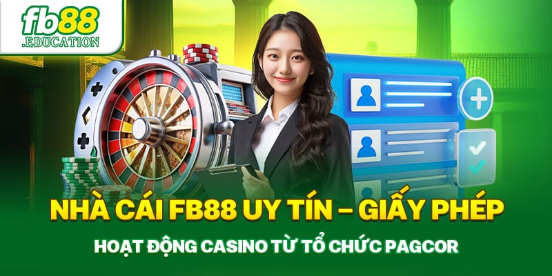 Thương hiệu uy tín - FB88 đã được cấp phép hoạt động casino hợp pháp từ năm 2011