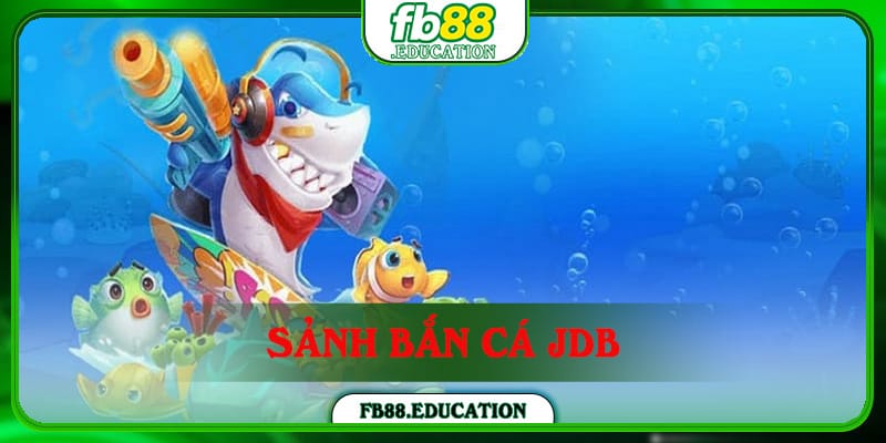 Bắn Cá JDB - Sân Chơi Giải Trí Đổi Thưởng Mới Nhất 2024