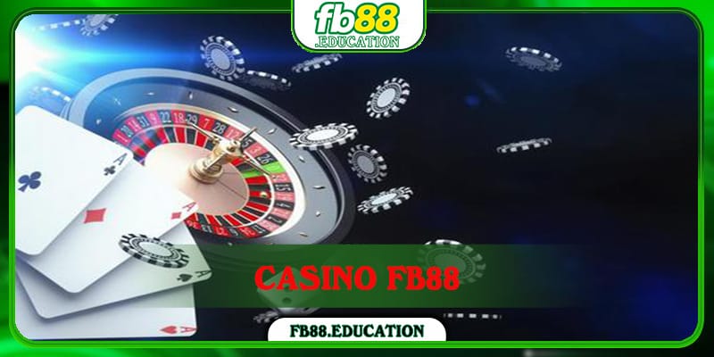 Casino FB88 - Địa Chỉ Đánh Bạc Kiếm Tiền Tỷ Uy Tín