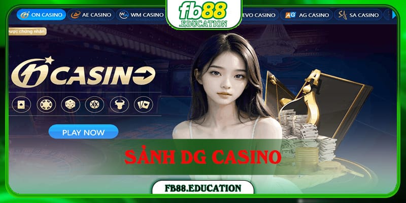 DG Casino - Sảnh Chơi Sòng Bài Sống Động Tại FB88