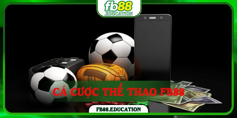 Thể Thao FB88 - Sảnh Săn Tiền Tỷ Chất Lượng Cho Bet Thủ